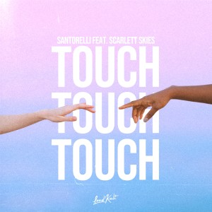 ดาวน์โหลดและฟังเพลง Touch พร้อมเนื้อเพลงจาก Santorelli