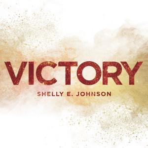 收聽Shelly E. Johnson的Victory歌詞歌曲