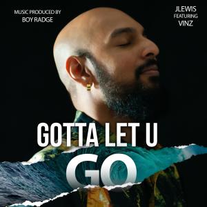 收聽Justin Lewis的Gotta Let U Go (feat. Vinz)歌詞歌曲