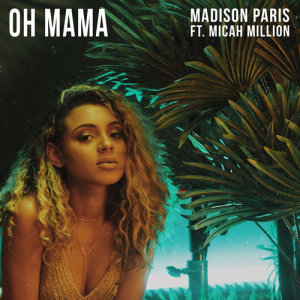 收聽Madison Paris的Oh Mama (feat. Micah Million)歌詞歌曲
