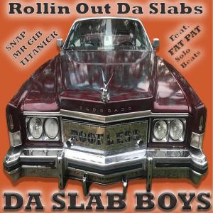 Da Slab Boys的專輯Rollin Out Da Slabs (feat. Fat Pat) [Explicit]
