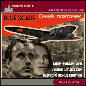 收听Klavdia Schulzhenko的Blue Scarf (Siniy Platochek)歌词歌曲