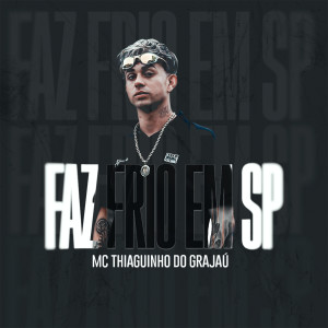 อัลบัม Faz Frio em Sp (Explicit) ศิลปิน MC Thiaguinho do Grajaú