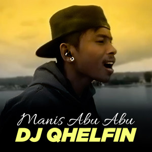 Album Manis Abu Abu from DJ Qhelfin
