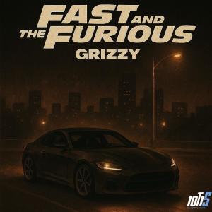 收聽Grizzy的Fast and the Furious (Explicit)歌詞歌曲