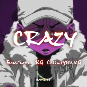 收聽BankTazz的Crazy (Explicit)歌詞歌曲
