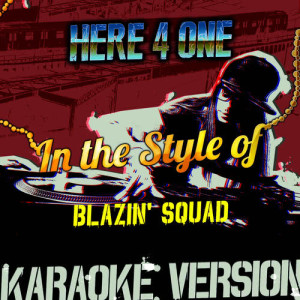 收聽Ameritz Audio Karaoke的Here 4 One (In the Style of Blazin' Squad) [Karaoke Version] (Karaoke Version)歌詞歌曲