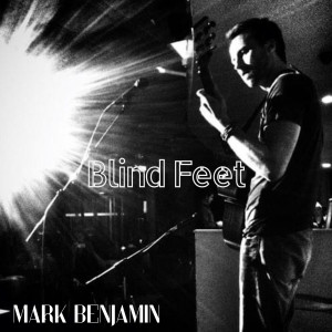 Listen to Blind Feet song with lyrics from Mark Benjamin