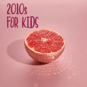 อัลบัม 2010s For Kids ศิลปิน Various Artists