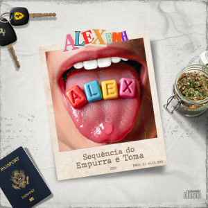 ดาวน์โหลดและฟังเพลง Sequencia Do Empurra E Toma พร้อมเนื้อเพลงจาก Dj Alex BNH