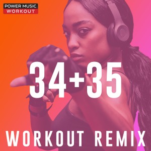 收聽Power Music Workout的34+35 (Workout Remix 128 BPM)歌詞歌曲