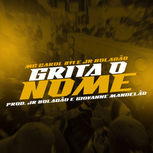 ดาวน์โหลดและฟังเพลง Grita Alto o Nome (Explicit) พร้อมเนื้อเพลงจาก MC CAROL 011