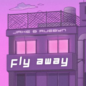收聽Jake的fly away (feat. Ruebyn) (Explicit)歌詞歌曲
