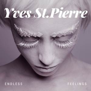 Yves St. Pierre的專輯Endless Feelings (Explicit)