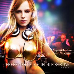 Various Artists的專輯The Party Report: Electronica Sessions, Vol. 5