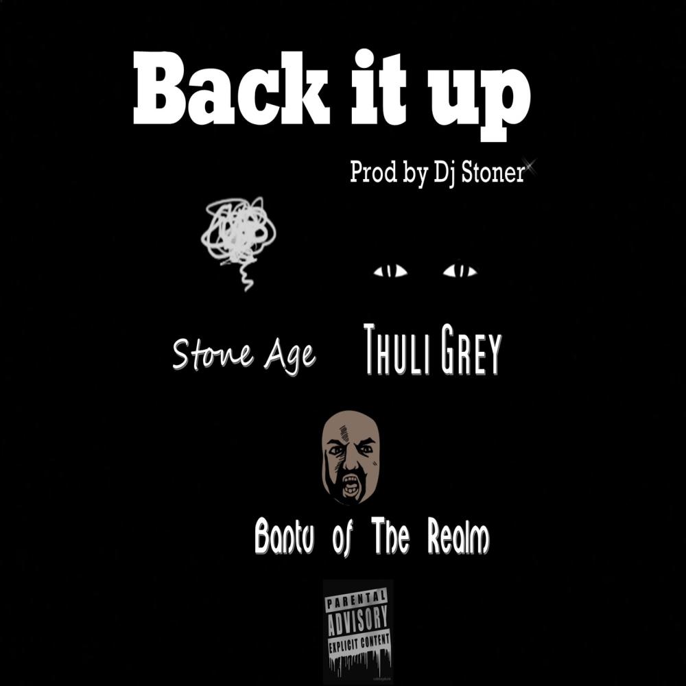 Back it up (feat. Thuli Grey, Stone Age & Bantu of the realm)