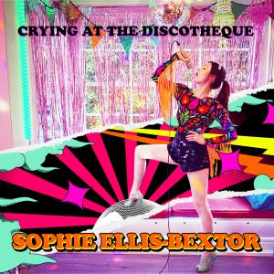 ดาวน์โหลดและฟังเพลง Crying at the Discotheque พร้อมเนื้อเพลงจาก Sophie Ellis-Bextor