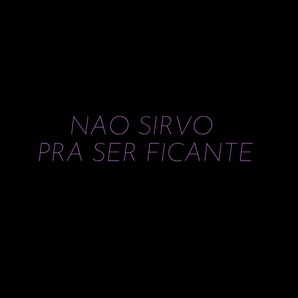 NAO SIRVO PRA SER FICANTE (Explicit)