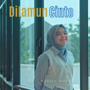 收聽Nabila Moure的Dilamun Cinto歌詞歌曲