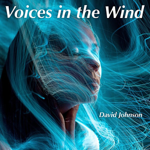 Listen to Voices in the Wind song with lyrics from David Johnson