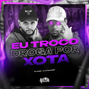 MC Pogba的專輯Eu Troco Droga por Xota (Explicit)