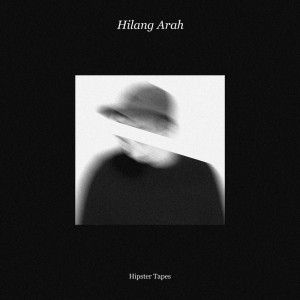 Dengarkan Hilang Arah lagu dari Hipster Tapes dengan lirik