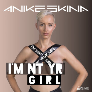 Listen to I'm not your Girl (Radio Edit) song with lyrics from Anike Ekina