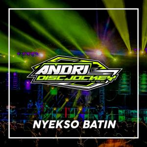 ดาวน์โหลดและฟังเพลง NYIKSO BATIN (Remix) พร้อมเนื้อเพลงจาก ANDRI DISCJOCKEY