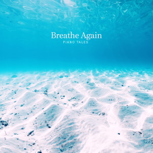 Pianotales的专辑Breathe Again