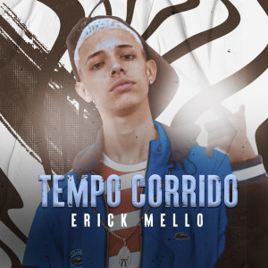 收听Erick Mello的Tempo Corrido (Explicit)歌词歌曲