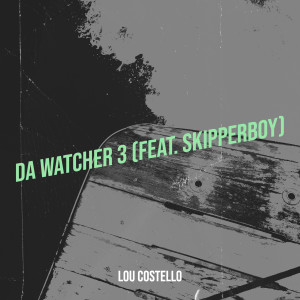 Dengarkan Da Watcher 3 (Explicit) lagu dari Lou Costello dengan lirik
