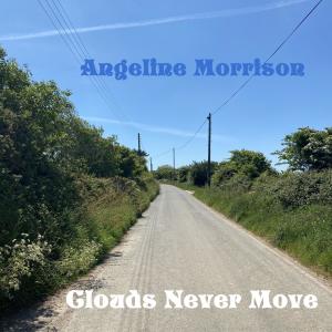 Listen to Clouds Never Move song with lyrics from Angeline Morrison