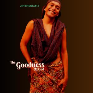 Dengarkan The Goodness Of God lagu dari Anthesianz dengan lirik