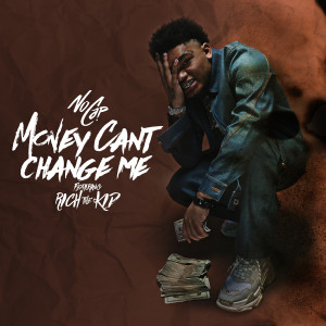 NoCap的專輯Money Can't Change Me (feat. Rich The Kid)