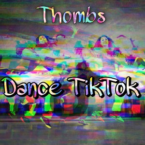 ดาวน์โหลดและฟังเพลง Dance Tiktok พร้อมเนื้อเพลงจาก Thombs
