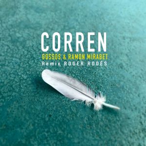 Listen to Corren (Remix Roger Rodés) song with lyrics from Gossos