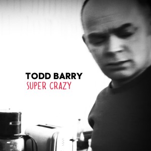 Todd Barry的專輯Super Crazy (Explicit)