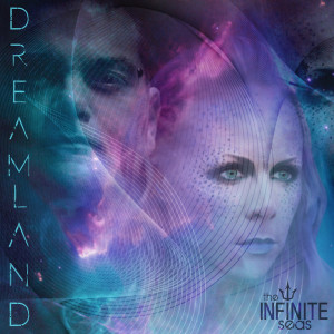 Listen to Dreamland song with lyrics from The Infinite Seas