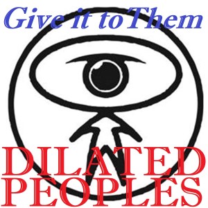 ดาวน์โหลดและฟังเพลง Give It to Them พร้อมเนื้อเพลงจาก Dilated Peoples