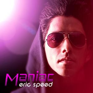 ดาวน์โหลดและฟังเพลง Maniac พร้อมเนื้อเพลงจาก Eric Speed