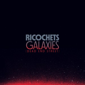 อัลบัม Galaxies (Dead End Street) (Explicit) ศิลปิน Ricochets