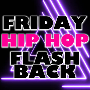 Album Friday Hip Hop Flashback (Explicit) oleh Various