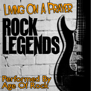 收聽Age Of Rock的Livin' On A Prayer歌詞歌曲
