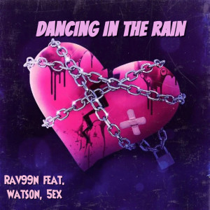 Listen to DANCING IN THE RAIN song with lyrics from Rav99n