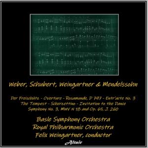 Weber, Schubert, Weingartner & Mendelssohn: Der Freischütz - Overture - Rosamunde, D797 - Entr’acte NO. 3 - The Tempest - Scherzettino - Invitation to the Dance - Symphony NO. 3, Mwv N 18 and OP. 65, J. 260