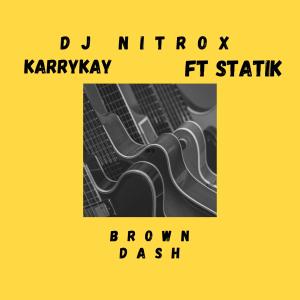 Statik的专辑Brown Dash (feat. Statik & KarryKay)