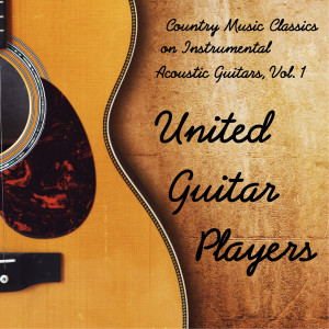 United Guitar Players的专辑Country Music Classics on Instrumental Acoustic Guitars, Vol. 1