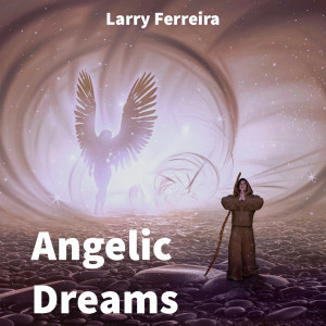 Album Angelic Dreams oleh Larry Ferreira