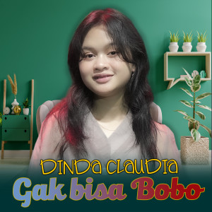 收听Dinda Claudia的Gak Bisa Bobo歌词歌曲