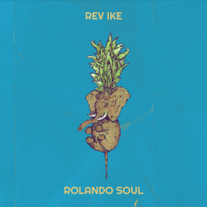 ดาวน์โหลดและฟังเพลง Rev Ike (Explicit) พร้อมเนื้อเพลงจาก Rolando Soul